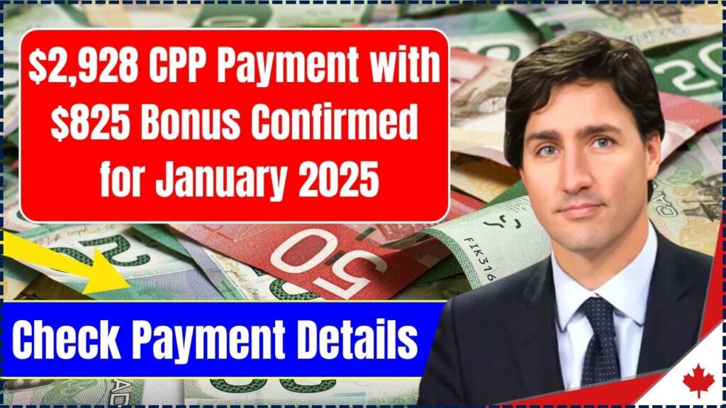 2 928 CPP Payment With 825 Bonus Confirmed For January 2025 Check