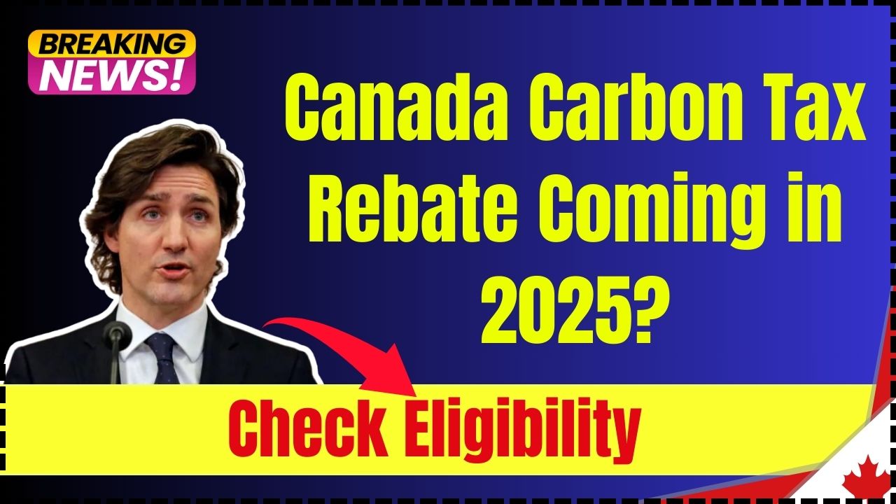 Canada Carbon Tax Rebate Coming in 2025? Check Eligibility, Payment