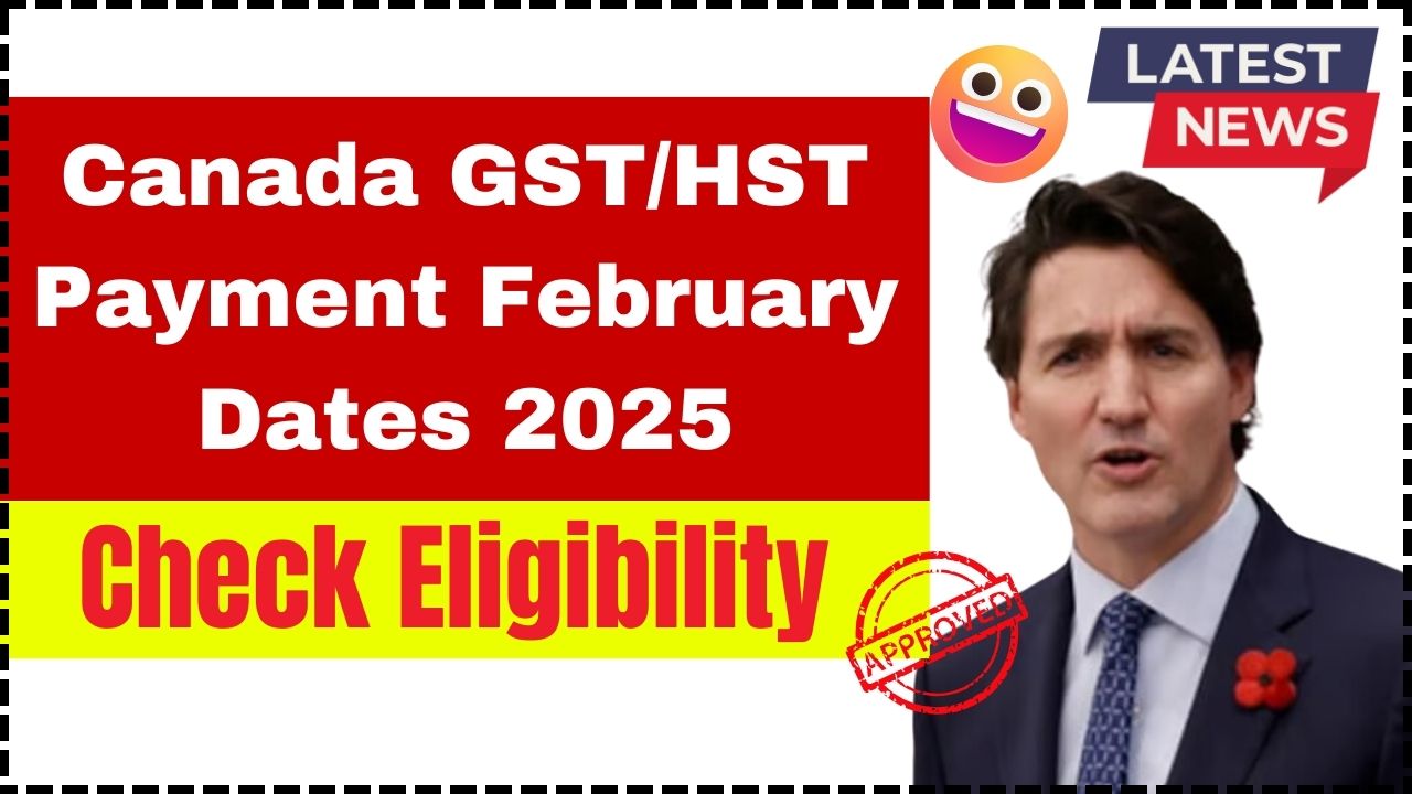 Canada GST/HST Payment February Dates 2025 Check Amount for this month