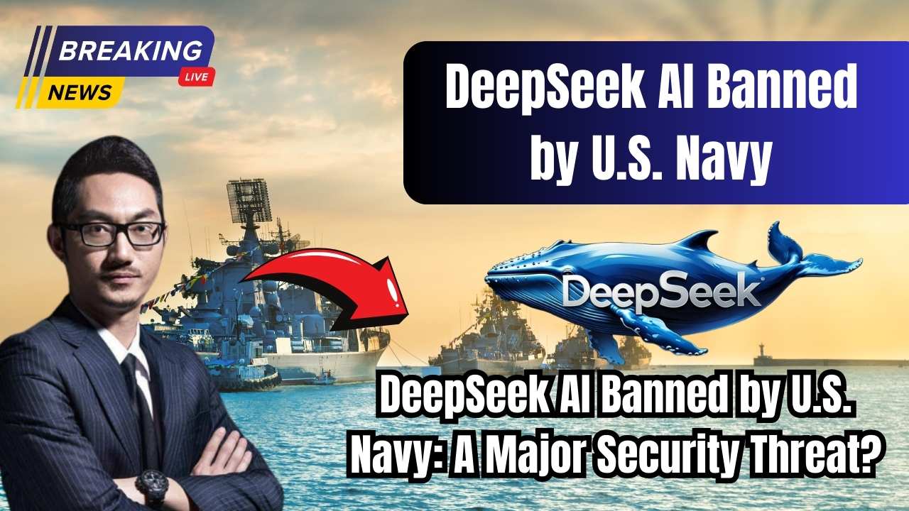 DeepSeek AI Banned by U.S. Navy: A Major Security Threat ...