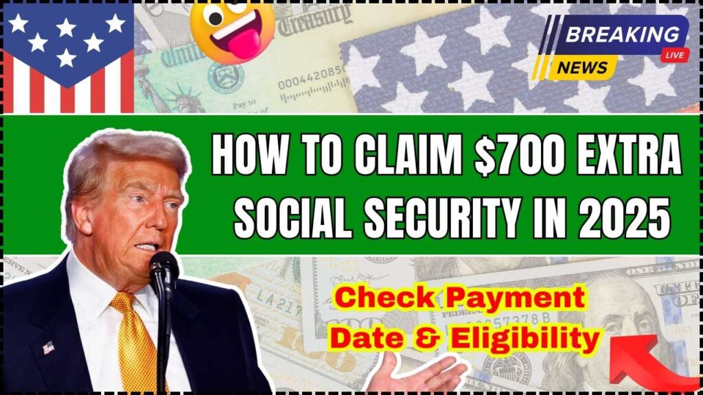 How To Claim 700 Extra Social Security In 2025 Check Payment Date