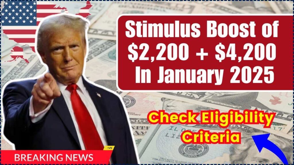 Stimulus Boost of 2,200 + 4,200 In January 2025 Check Eligibility