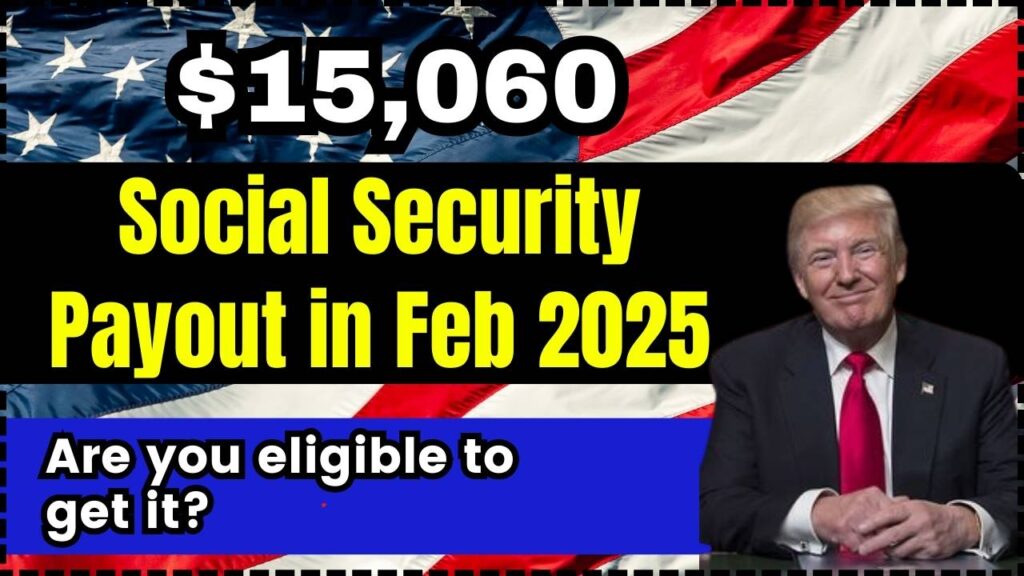 $ 15,060 social security distribution in February 2025