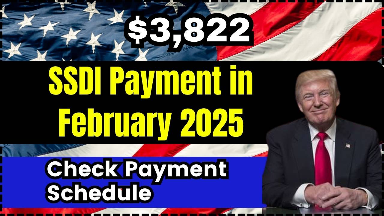 3,822 SSDI Payment in February 2025 Check Payment Schedule