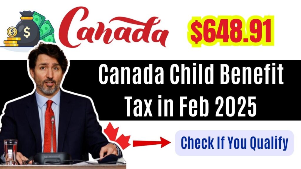 $648.91 Canadian Child Benefit Tax February 2025