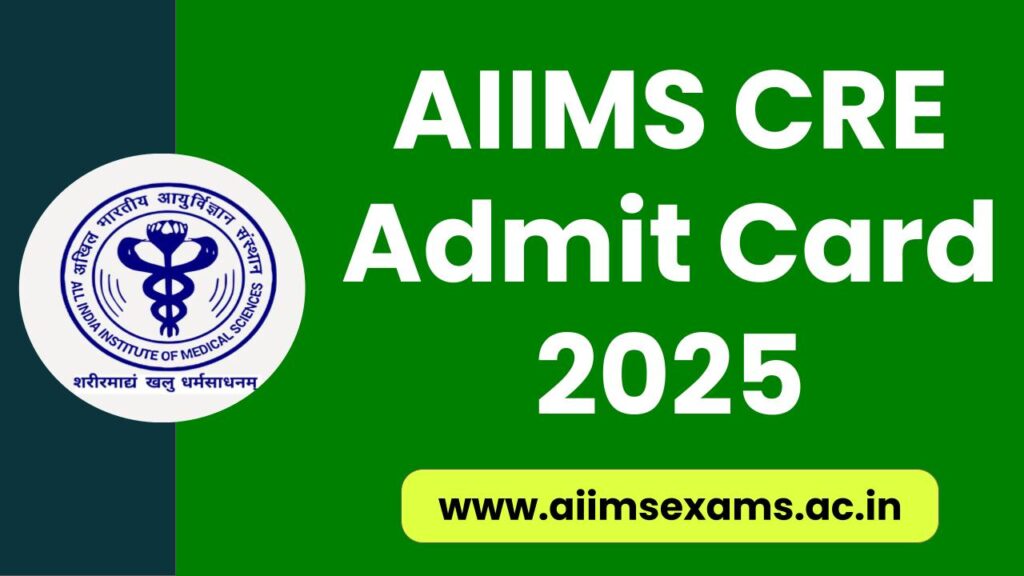 AIIMS Group B and C CRE Admit Card 2025 Out Now