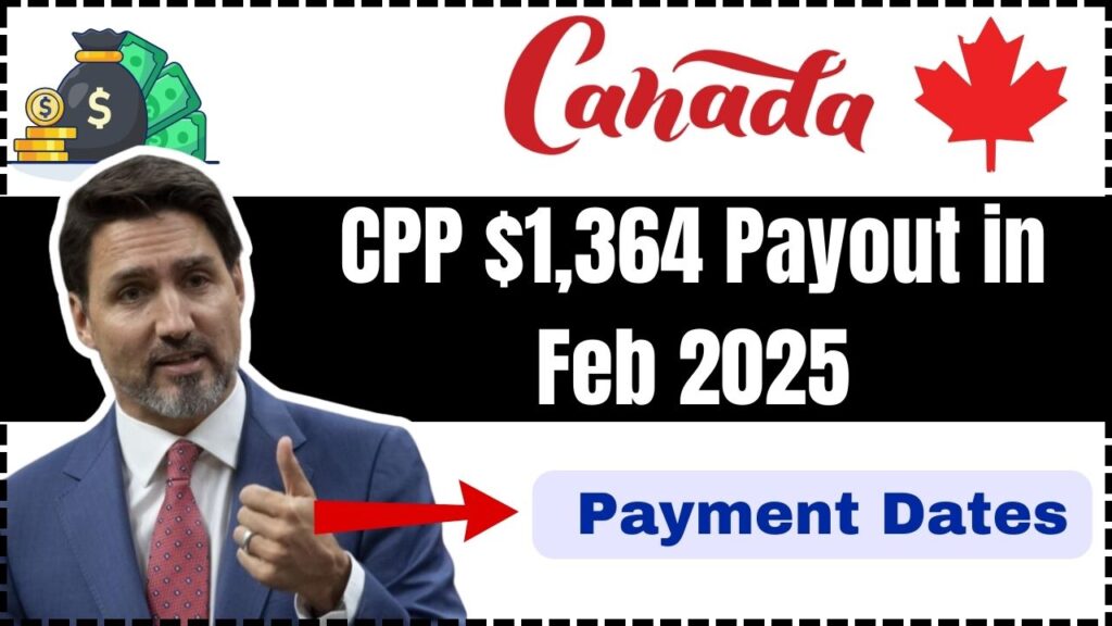 CPP $1,364 Payout in Feb 2025