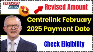 Centrelink February 2025 Payment Date Revised Amount, Eligibility