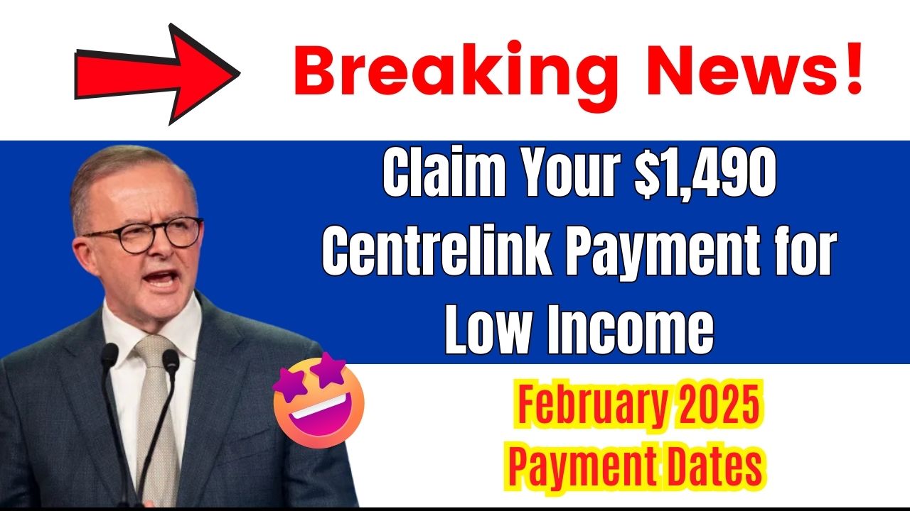 Claim Your 1,490 Centrelink Payment for Low February 2025