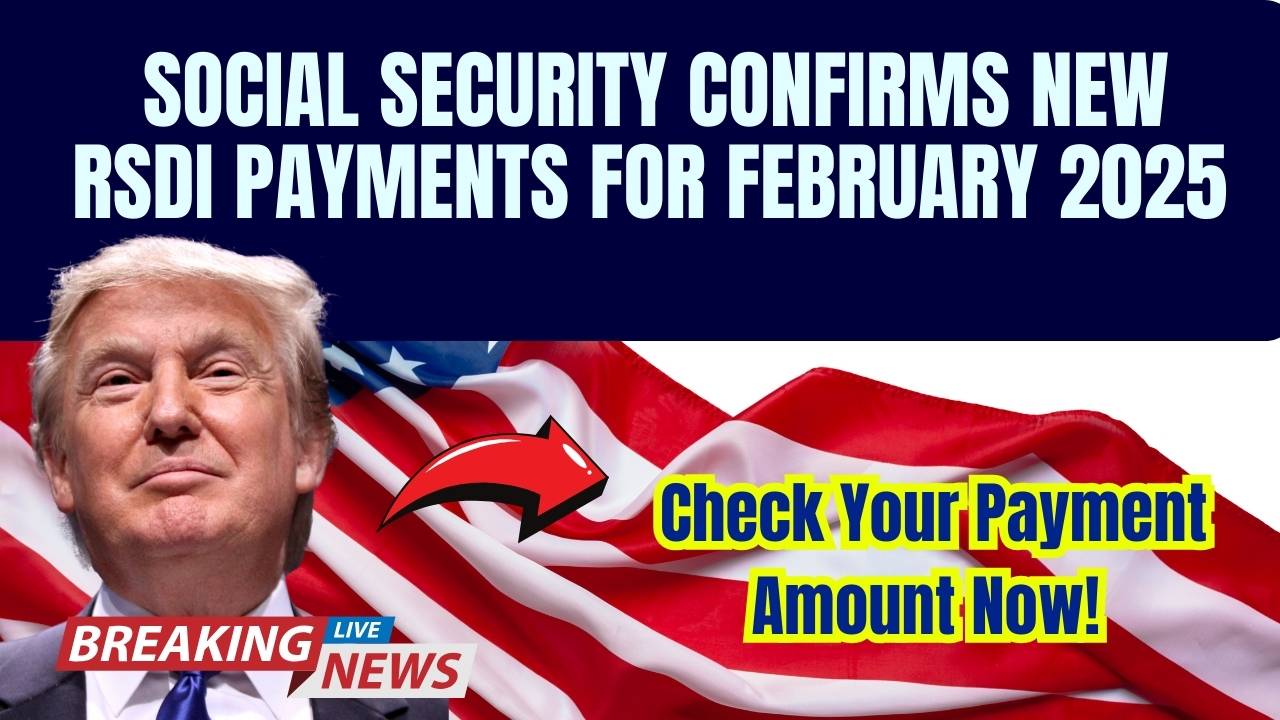 Social Security Confirms New RSDI Payments for February 2025 – Check ...