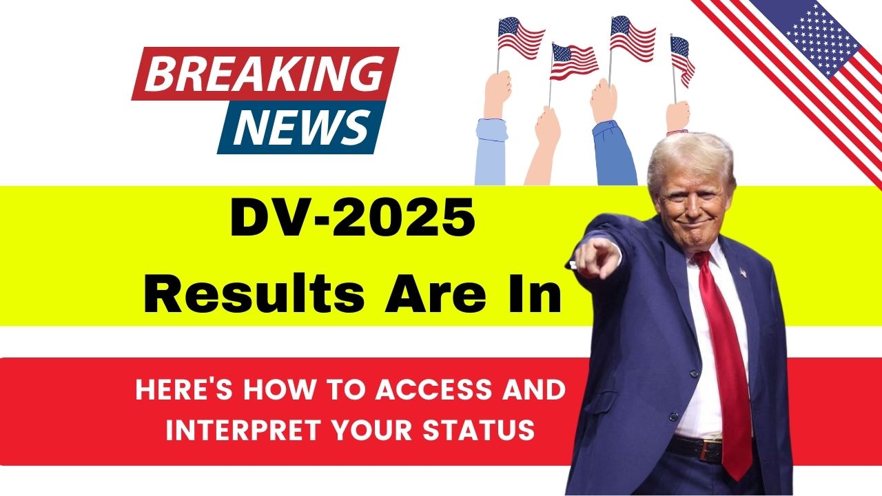 DV-2025 Results Are In: Here's How to Access and Interpret Your Status ...