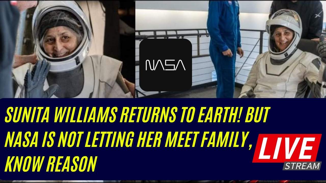 Sunita Williams Returns to Earth! But NASA is not letting her meet ...